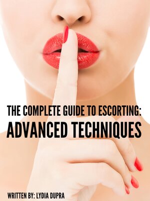 cover image of The Complete Guide to Escorting: Advanced Techniques